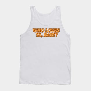 Who Loves ya, Baby? Tank Top